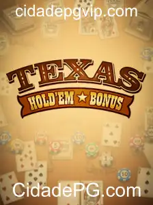 Descubra o Empolgante Jogo de Texas Hold'em Bonus no CidadePG.com